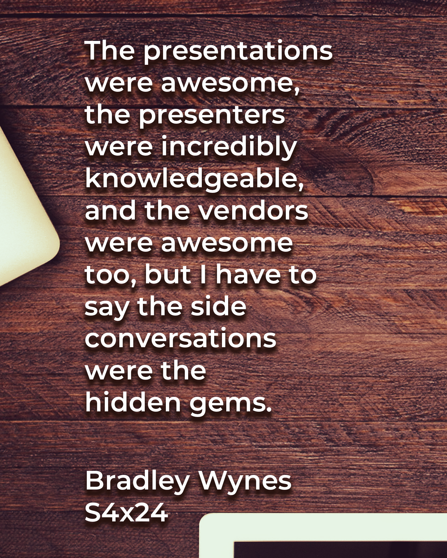 S4x24 Testimonials / Quotes - Bradley Wynes